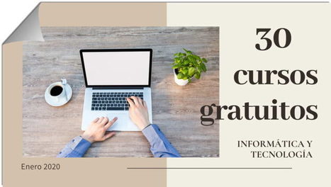 30 cursos gratuitos de tecnolog&iacute;a para empezar en enero | Educaci&oacute;n, TIC y ecolog&iacute;a | Scoop.it