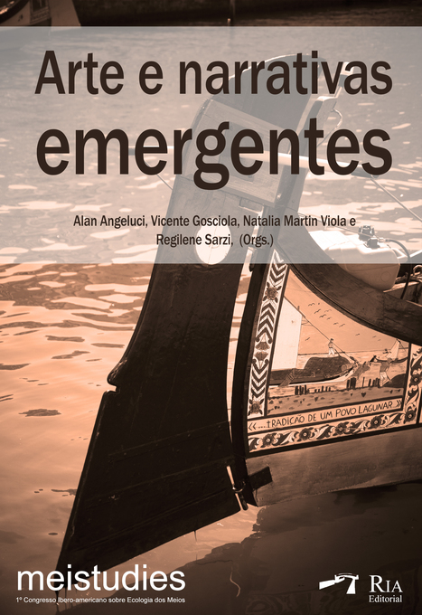 Arte e narrativas emergentes / Alan Angeluci, Vicente Gosciola, Natalia Martin Viola e Regilene Sarzi (Orgs.) | Comunicación en la era digital | Scoop.it