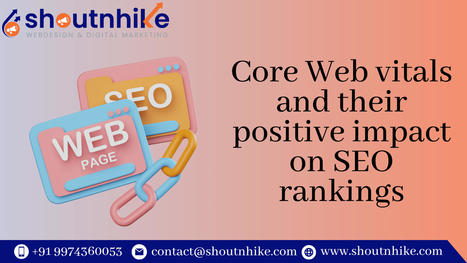 Core Web vitals and their positive impact on SEO rankings | ShoutnHike - SEO, Digital Marketing Company in Ahmedabad,India. | Scoop.it