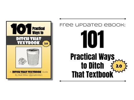 FREE updated ebook: 101 Practical Ways to Ditch that textbook v2.0 via @jMattMiller | iGeneration - 21st Century Education (Pedagogy & Digital Innovation) | Scoop.it