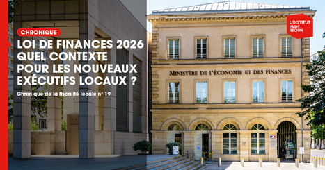 Loi de finances 2026 : quel contexte pour les nouveaux ex&eacute;cutifs locaux ?  - Institut Paris R&eacute;gion | Urbanisme - Am&eacute;nagement | Scoop.it