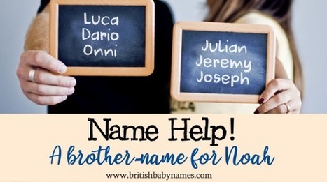 Name Help: A Brother-Name for Noah | Name News | Scoop.it