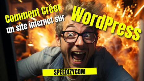 2023 : Comment créer un site internet avec Wordpress de A à Z ? (tutorial vidéo en français . Formation Gratuite ) | Webmaster HTML5 WYSIWYG et Entrepreneur | Scoop.it