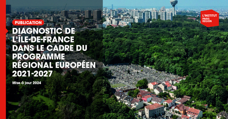 Diagnostic de l'&Icirc;le-de-France dans le cadre du programme r&eacute;gional europ&eacute;en 2021-2027  - Institut Paris R&eacute;gion | Urbanisme - Am&eacute;nagement | Scoop.it