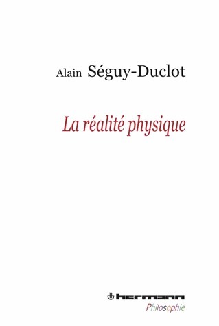 La r&eacute;alit&eacute; physique. Par Alain S&eacute;guy-Duclot | Les Livres de Philosophie | Scoop.it