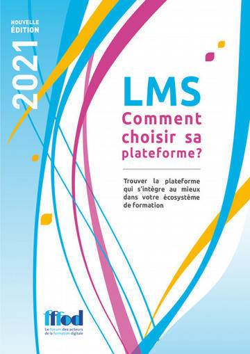 LMS Comment choisir sa plateforme ? Les nouveautés 2021 | Veille sur les innovations en formation | Scoop.it