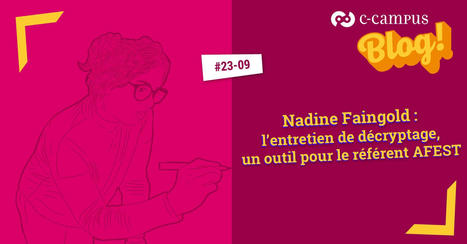 Nadine Faingold : l'entretien de décryptage, un outil pour le référent AFEST | Formation : Innovations et EdTech | Scoop.it