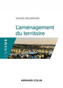 [Parution] L'am&eacute;nagement du territoire (Xavier Desjardins) | PAYSAGE ET TERRITOIRES | Scoop.it