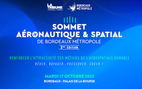 3e Sommet aéronautique & spatial de Bordeaux Métropole Palais de la Bourse à Bordeaux Bordeaux Bordeaux mardi 17 octobre 2023 | Atouts pour s’implanter et se développer en Nouvelle-Aquitaine | Scoop.it