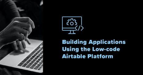 My Airtable Journey: An Overview of the Low-code Platform | Learning Claris FileMaker | Scoop.it