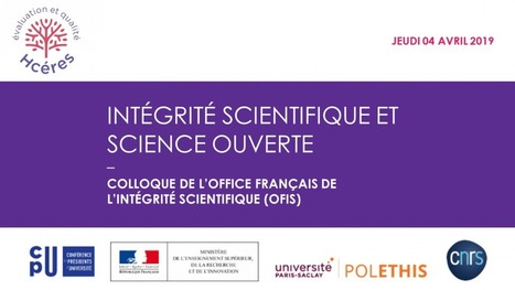 [IST] Colloque « Intégrité scientifique et science ouverte » Une synthèse du colloque organisé par l’OFIS le 4 avril 2019 | Université Paris Saclay | Veille du laboratoire AAU | Scoop.it