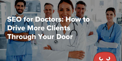 SEO for Doctors: How to Drive More Clients Through Your Door | Content Marketing in Healthcare | Scoop.it