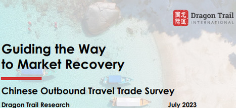 Dragon Trail Research: Chinese Outbound Travel Trade Survey-July 2023 | Winning Business | Scoop.it