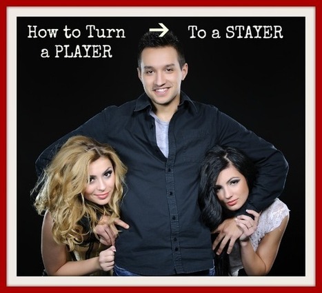 How to Turn a Hard Core Player into a Stayer (In 3 Simple Steps) - How to Get a Guy to Want You | How to Get a Guy to Want You | Scoop.it