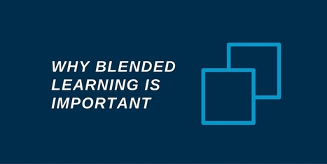 Blended learning: What it is and why it’s important | Information and digital literacy in education via the digital path | Scoop.it