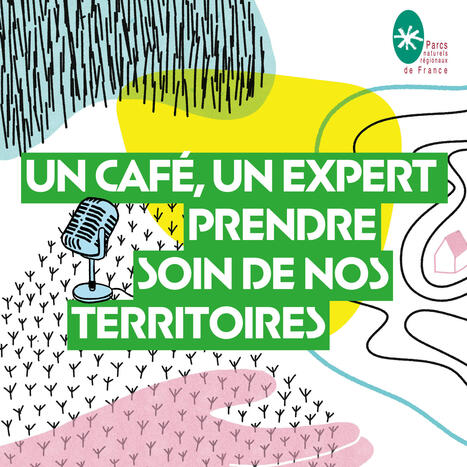 Podcasts &ldquo;Un caf&eacute;, un expert : prendre soin de nos territoires&rdquo; | Territoires, transitions et innovations | Scoop.it