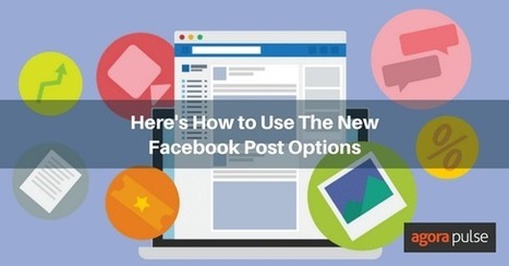 Here's How to Use The New Facebook Post Options | Agorapulse | digital marketing strategy | Scoop.it