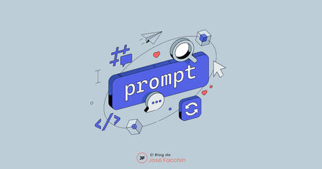 ¿Qué es un Prompt y cómo crear uno realmente efectivo? | tecno4 | Scoop.it