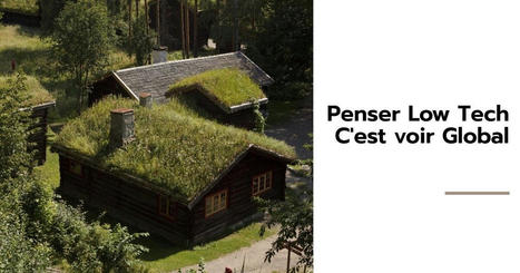 Penser Low Tech, c'est voir global | Build Green, pour un habitat écologique | Scoop.it