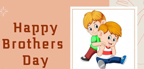 Happy Brothers Day 2024: Gifts, Wishes, Messages & HD Images | Education | Scoop.it
