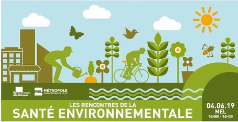 Lille : les rencontres de la santé environnementale, 6 décembre 2019 | Veille UrbaLyon : Santé environnementale & bienfaits du végétal | Scoop.it