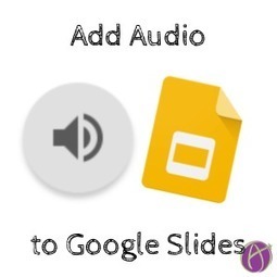 AUDIO in Google Slides | Moodle and Web 2.0 | Scoop.it