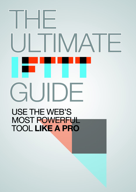 The Ultimate IFTTT Guide: Use The Web’s Most Powerful Tool Like A Pro | Moodle and Web 2.0 | Scoop.it