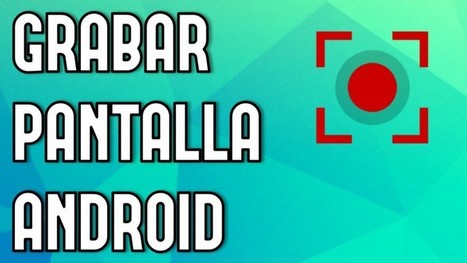 Cómo grabar en video la pantalla de tu Android con ADB | E-Learning, M-Learning | Scoop.it