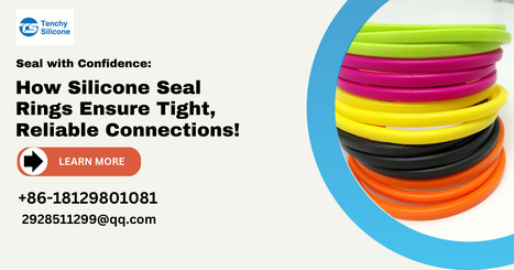 How Silicone Seal Rings Make Secure Connections, Secure, and Confident! | Silicone Products | Scoop.it