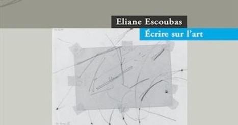 &nbsp;Eliane Escoubas : Ecrire sur l'art | Les Livres de Philosophie | Scoop.it