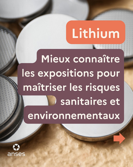 Lithium&nbsp;: mieux conna&icirc;tre les expositions pour ma&icirc;triser les risques sanitaires et environnementaux | Anses | Pr&eacute;vention du risque chimique | Scoop.it