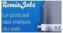 RemixJobs, découvrir les métiers du web en podcast | Ressources d'apprentissage gratuites | Scoop.it