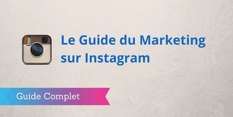 ▶ Marketing sur Instagram : le Guide Complet | WEBMARKETING | Scoop.it