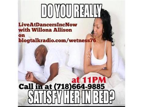LiveAtDancersIncNow with Willona Allison "DoYouReallySatisfyHerInBed" | CommonSenseOnComplexIssues | Scoop.it