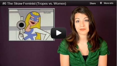 Tropes vs. Women: #6 The Straw Feminist | Soup for thought | Scoop.it