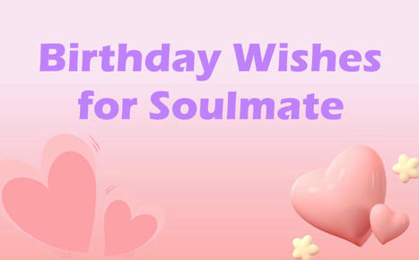 50 Birthday Wishes for Soulmate: Celebrate Your Loved One's Birth | SwifDoo PDF | Scoop.it