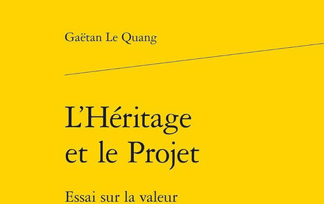 Ga&euml;tan Le Quang : L'H&eacute;ritage et le Projet. Essai sur la valeur | Les Livres de Philosophie | Scoop.it
