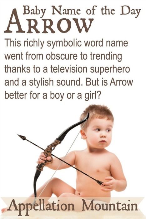 Arrow: Baby Name of the Day - Appellation Mountain | Name News | Scoop.it