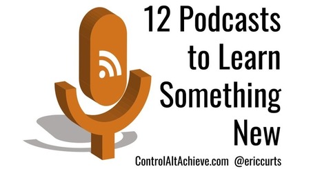 12 Terrific Podcasts to Learn Something New Everyday | Control Alt Achieve | Information and digital literacy in education via the digital path | Scoop.it