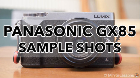 Gallery of Panasonic Lumix GX85 Sample Images (RAW & SOOC JPGs) | Mirrorless Cameras | Scoop.it