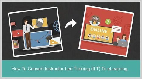 How To Convert Instructor-Led Training To eLearning | Education 2.0 & 3.0 | Scoop.it