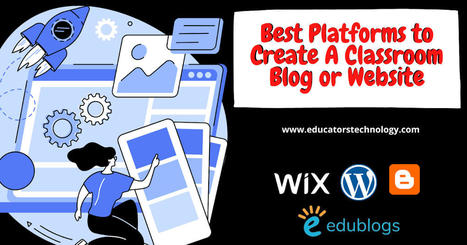 Best Platforms to Create A Classroom Website and Blog | Education 2.0 & 3.0 | Scoop.it