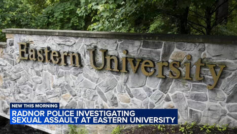 Radnor police investigating sexual assault on campus of Eastern University - 6abc.com | Operation Oya | Scoop.it