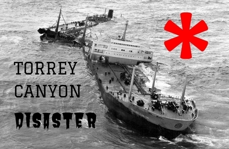 Flashback in maritime history: Supertanker TORREY CANYON grounding + oil spill 18 Mar 1967 / le 21.03.2026 | Pollution accidentelle des eaux (+ d&eacute;chets plastiques) | Scoop.it