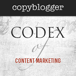 The Copyblogger Content Marketing Codex | Copyblogger | Content Curation and Marketing | Scoop.it