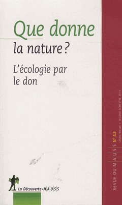 Que donne la nature ? L'écologie par le don - Alain Caillé (Revue du MAUSS) | Nouveaux paradigmes | Scoop.it