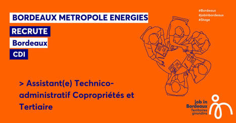 ASSISTANT(E) TECHNICO-ADMINISTRATIF COPROPRIÉTÉS ET TERTIAIRE | Job in Bordeaux | Scoop.it