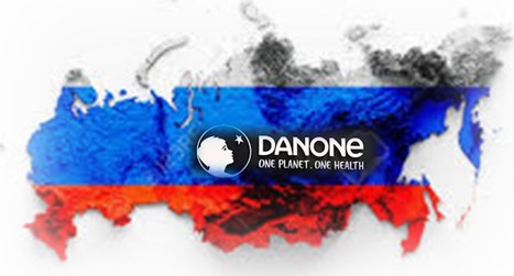 Danone va se débarrasser de ses actifs russes | Lait de Normandie... et d'ailleurs | Scoop.it