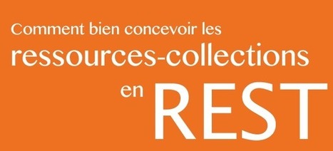 REST : Comment bien concevoir les ressources collections | Anis ... | Devops for Growth | Scoop.it
