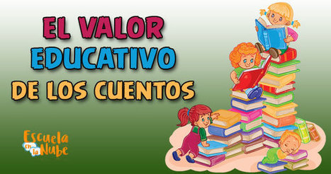 ▷ El valor educativo de los cuentos en los niños ✅ | Educación, TIC y ecología | Scoop.it